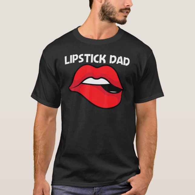 Cool Lipstick For Dad Father Cosmetic Makeup   T-Shirt (Front)
