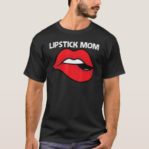 Cool Lipstick For Mum Mother Cosmetic Makeup T-Shirt