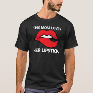 Cool Lipstick For Mum Mother Cosmetic Makeup T-Shirt