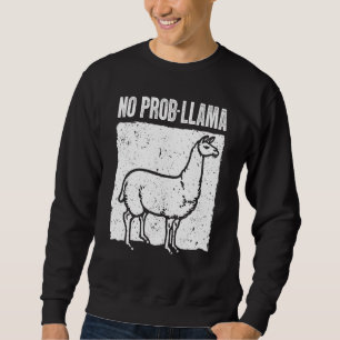 Cool Llama For Men Women No Prob Llama Alpaca Farm Sweatshirt