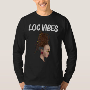 Cool Locs For Women Locd Dreadlocks Dreads Hair 2 T-Shirt