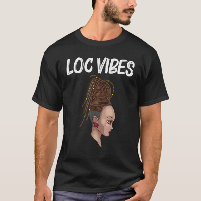 Cool Locs For Women Locd Dreadlocks Dreads Hairsty T-Shirt (Front)