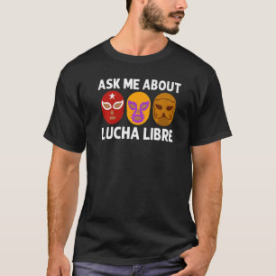 Cool Lucha Libre For Men Women Luchador Mexican Wr T-Shirt