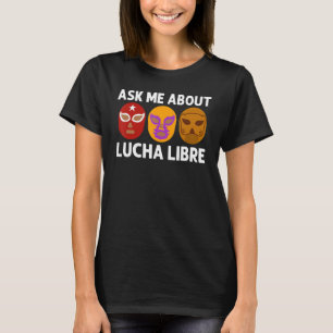 Cool Lucha Libre For Men Women Luchador Mexican Wr T-Shirt