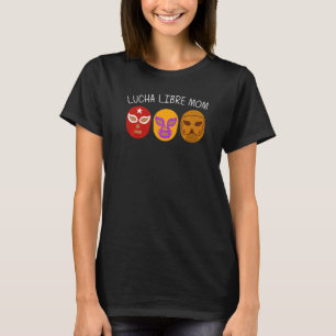 Cool Lucha Libre For Mum Mother Luchador Mexican W T-Shirt