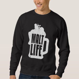 Cool Malt Life Whiskey Beer Drinking Whiskey Sweatshirt
