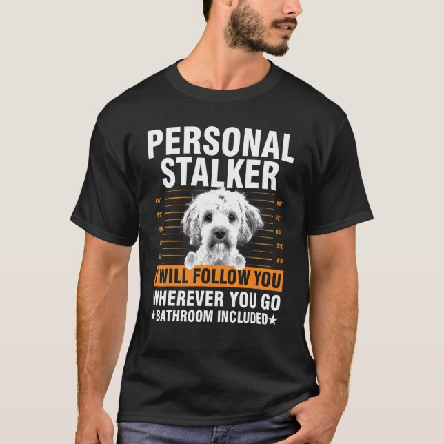 Cool Maltese For Men Women Personal Stalker Dog    T-Shirt (Front)