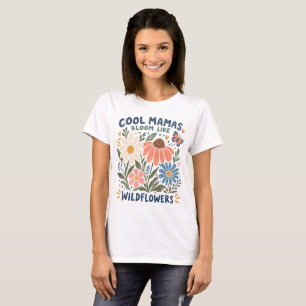 Cool Mamas Wildflower Floral Mother Nature T-Shirt