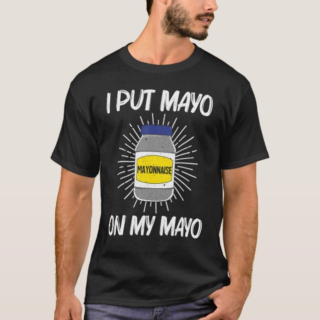 Cool Mayonnaise For Men Women Mayo Mayonnaise Cond T-Shirt (Front)