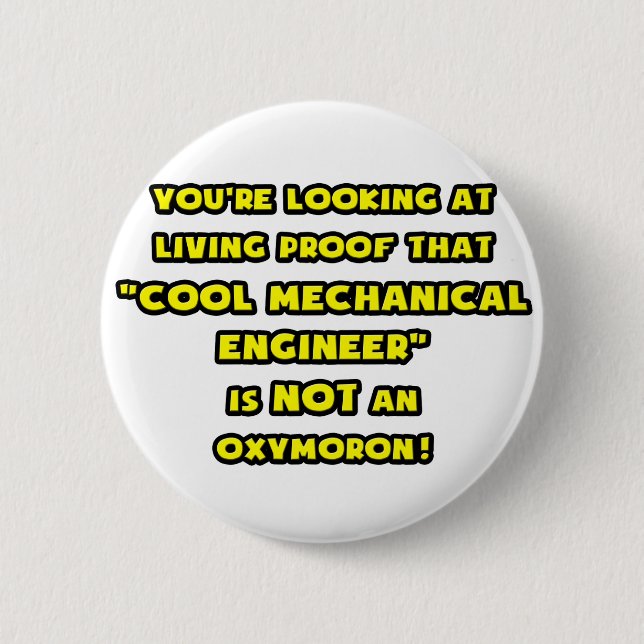 Cool Mechanical Engineer Is NOT an Oxymoron 6 Cm Round Badge (Front)