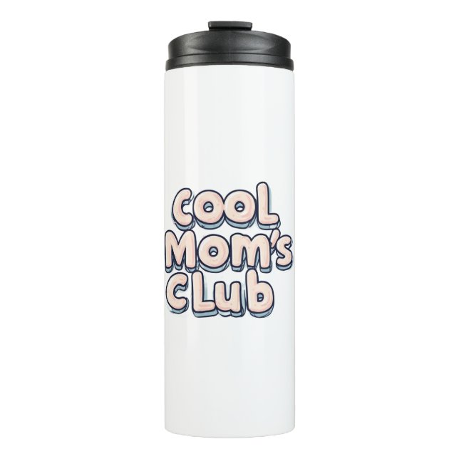 Cool Mom's Club Funny  Thermal Tumbler (Front)