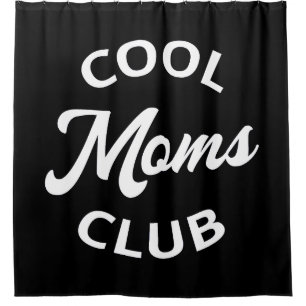 Cool Moms Club I Shower Curtain