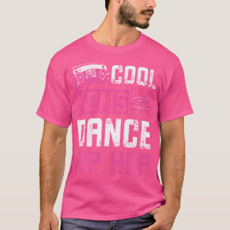 Cool Moms Dance Hip Hop T-Shirt