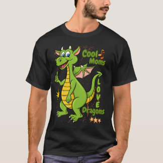 Cool Moms Love Dragons – Funny Dragon Mum Gift T-Shirt