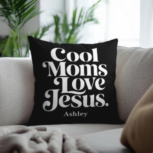 Cool Moms Love Jesus Cushion