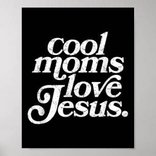 Cool Moms Love Jesus Poster