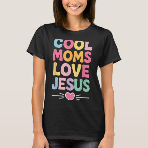 Cool Moms Love Jesus Retro Christian Mother Faith T-Shirt