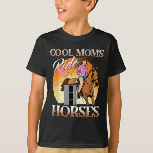 Cool Moms Ride Horses I Equestrian Pony Horse Fan T-Shirt