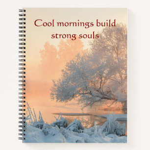 Cool Mornings Build Strong Souls Winter  Notebook