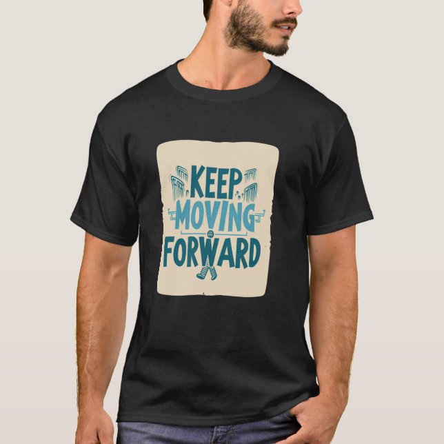 Cool motivation keep moving forward Costume T-Shirt (Front)
