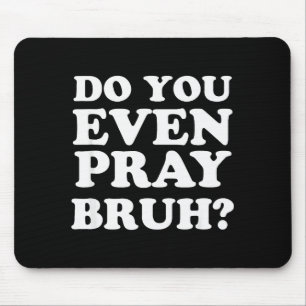 Cool Motivational Christian Verse Do You Even Pray Mouse Mat