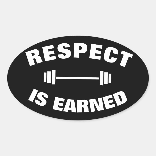 Cool Motivational Respect Is Earned Oval Sticker (Front)