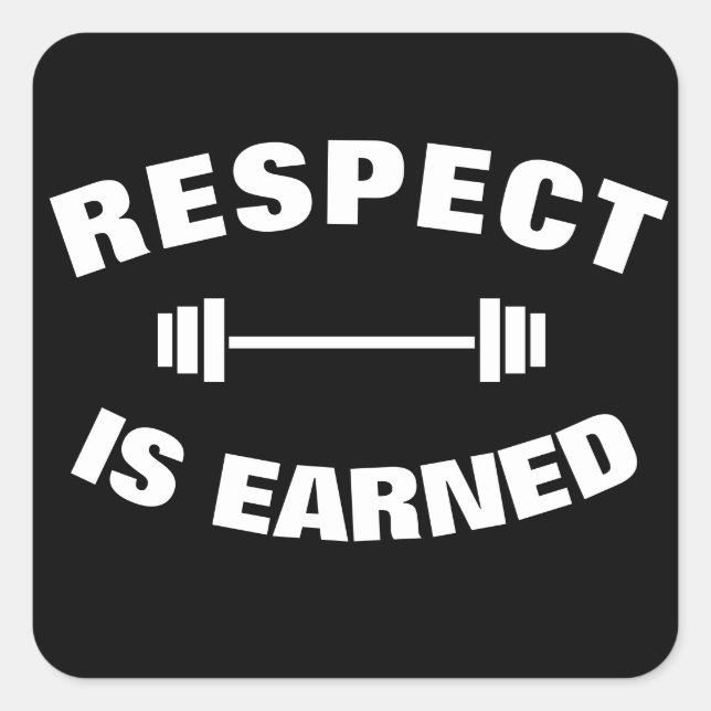 Cool Motivational Respect Is Earned Square Sticker (Front)
