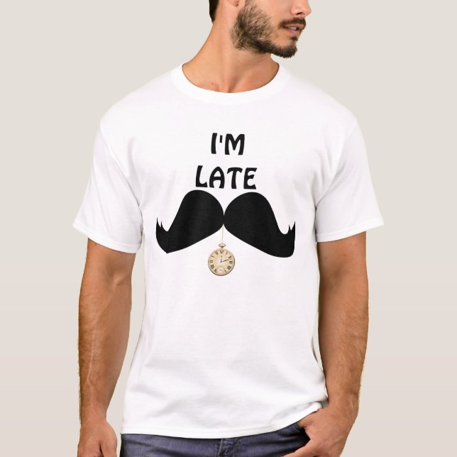 Cool Moustache i'm late. T-Shirt (Front)