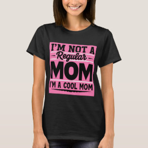 Cool Mum Quote Not a Regular Mum Funny Pink & Blac T-Shirt