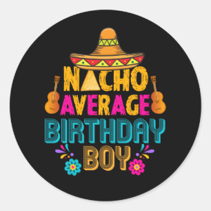 cool Nacho average Birthday boy  Classic Round Sticker