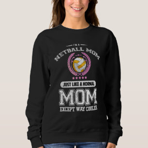Cool Netball Mum Netball Mother Sweatshirt