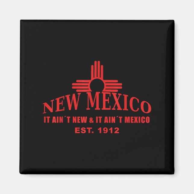 Cool New Mexico It Aint New &amp; Aint Mexico Tee  Magnet (Front)