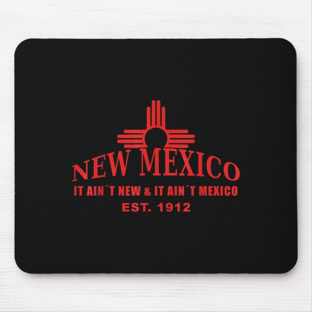 Cool New Mexico It Aint New &amp; Aint Mexico Tee  Mouse Mat (Front)