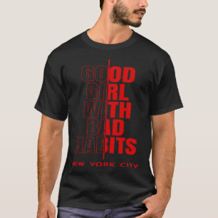 Cool New York City Good Girl with Bad Habits Graph T-Shirt