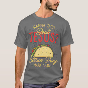 Cool Nice Cinco De Mayo Wanna Taco about Jesus  gi T-Shirt