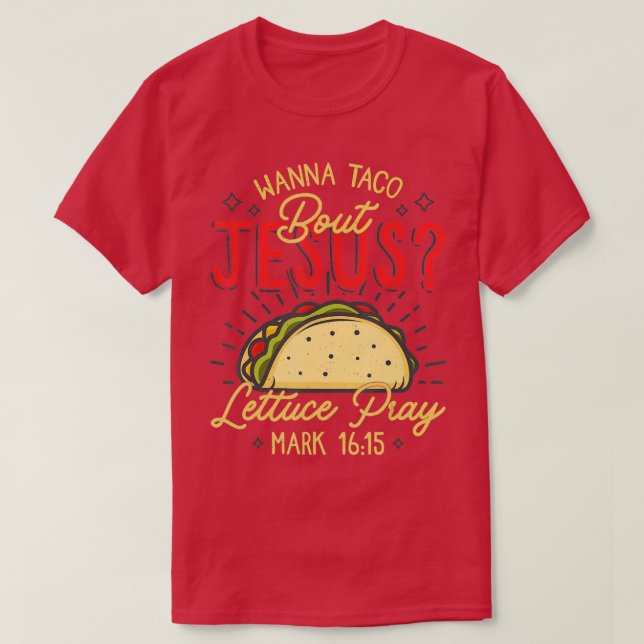 Cool Nice Cinco De Mayo Wanna Taco about Jesus  T-Shirt (Design Front)