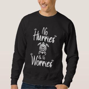 Cool No Hurries No Worries Tribal Turtle Nature Sweatshirt