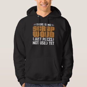 Cool No Scrap Woodworking Carpentry Carpenter Hoodie