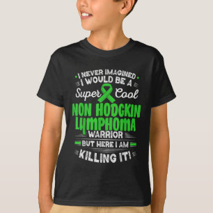 Cool Non Hodgkin Lymphoma Warrior Non Hodgkin Lymp T-Shirt