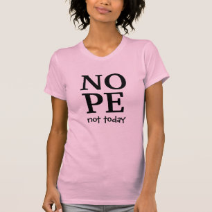 Cool nope not today naughty funny t-shirt design