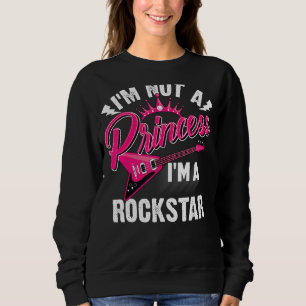 Cool Not A Princess Girl Rockstar Gift Music Lover Sweatshirt