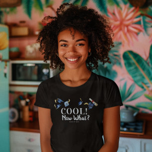 Cool! Now What? Funny Graduation T-Shirt