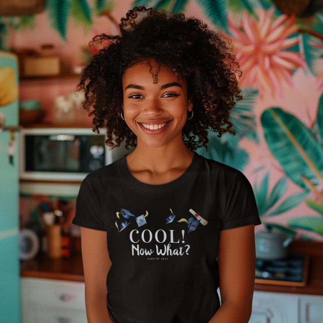 Cool! Now What? | Funny Graduation T-Shirt (Creator Uploaded)