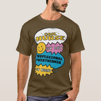Cool Nurse By Day Professional Overthinker By Nigh T-Shirt