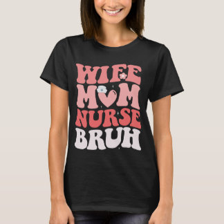 cool nurse design,wife mum nurse bruh  T-Shirt