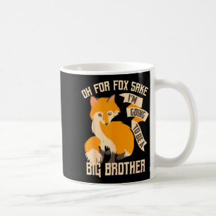 Cool Oh For Sake I'm Going To Be A Big Brother Shi Coffee Mug
