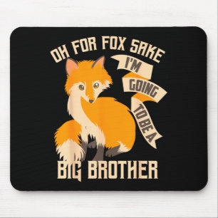 Cool Oh For Sake I'm Going To Be A Big Brother Shi Mouse Mat