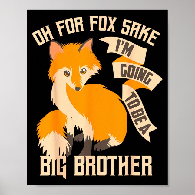 Cool Oh For Sake I'm Going To Be A Big Brother Shi Poster (Front)