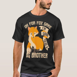 Cool Oh For Sake I'm Going To Be A Big Brother Shi T-Shirt