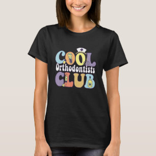 Cool Orthodontists Club Dental Squad Dentist Crew  T-Shirt